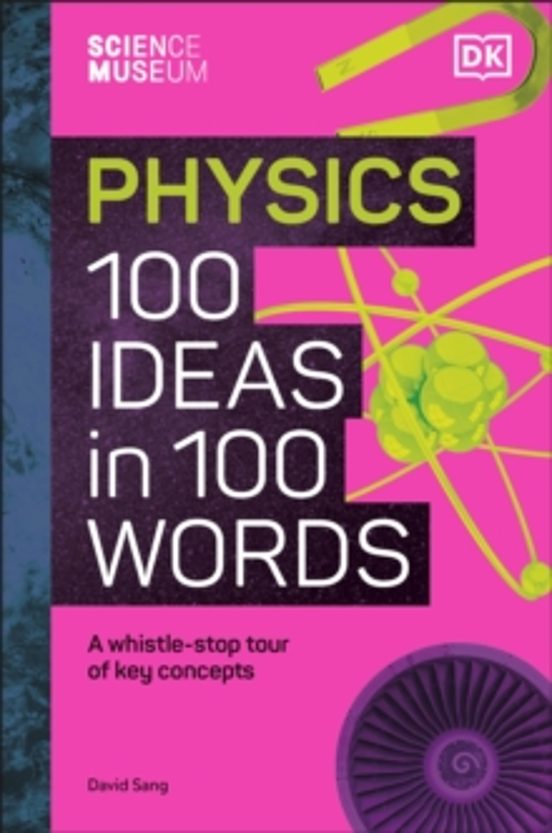 The Science Museum Physics 100 Ideas In 100 Words