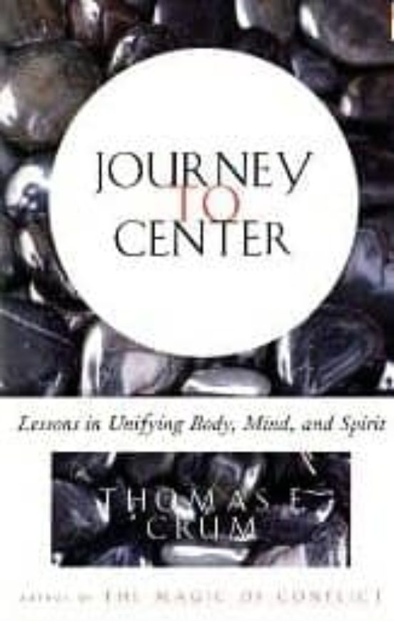 Journey To The Centre: Lessons In Unifying Body Mind And Spirit
