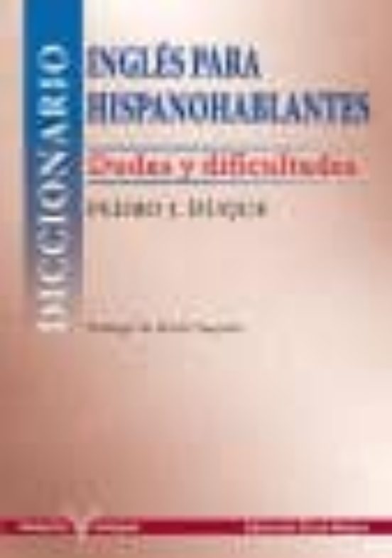 Diccionario de Ingles para Hispanohablantes: Dudas y Dificultades
