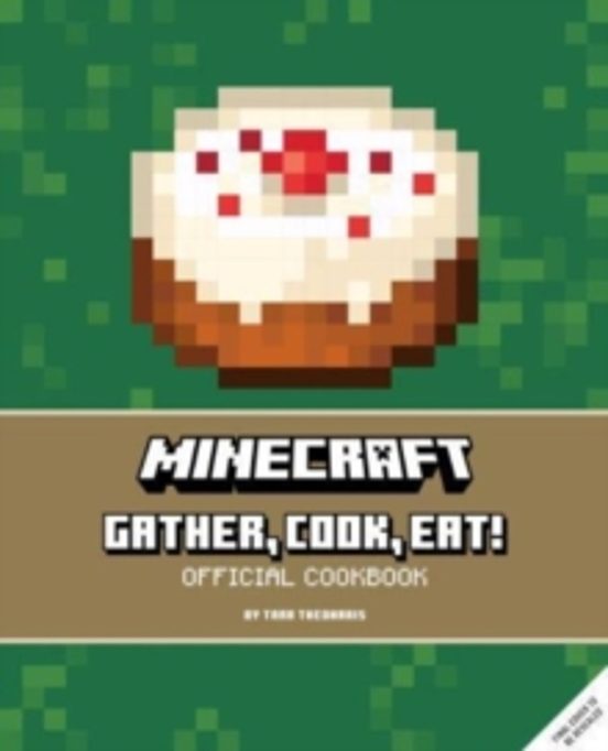 Minecraft: Gather Cook Eat! An Official Cookbook
