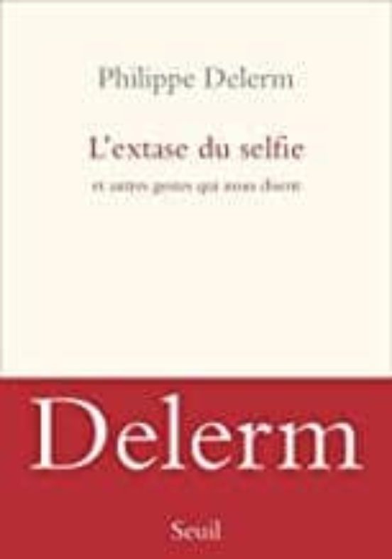 L Extase Du Selfie - Et Autres Gestes Qui Nous Disent