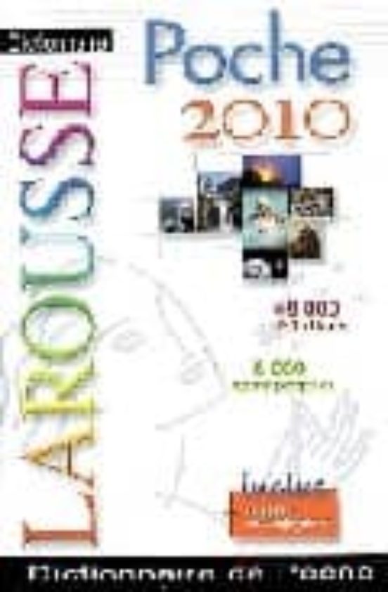 Larousse De Poche 2009 Plus: 48.000 Definitions 8.000 Noms Propr Es
