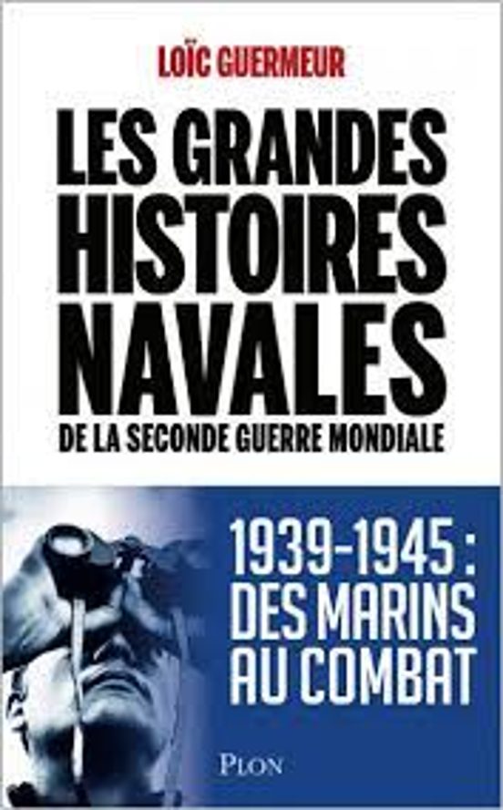 Les Grandes Histoires Navales De La Seconde Guerre Mondiale: 1939-1945