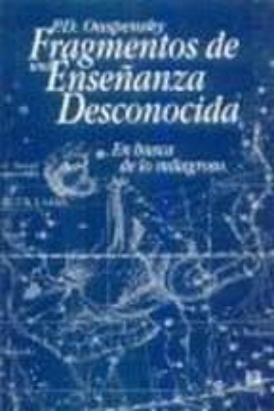 En Busca De Los Milagroso: Fragmentos De Una Enseñanza Desconocid A