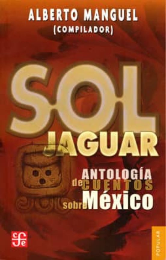 Sol Jaguar: Antologia De Cuentos Sobre Mexico