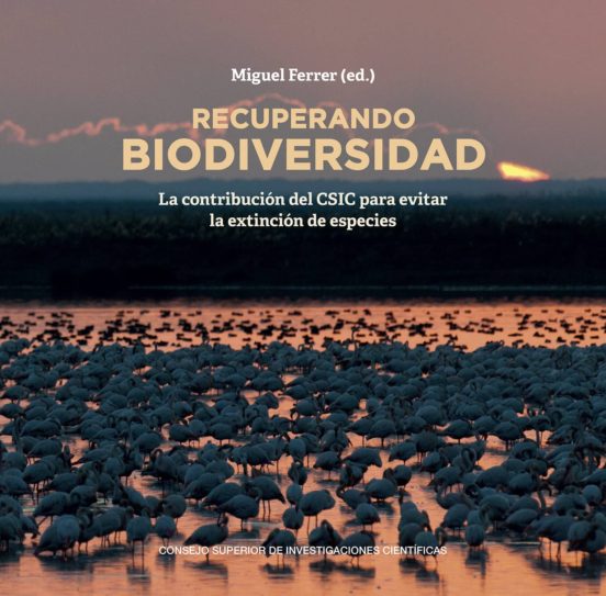 Recuperando Biodiversidad : La Contribución Del CSIC Para Evitar La Extinción De Especies