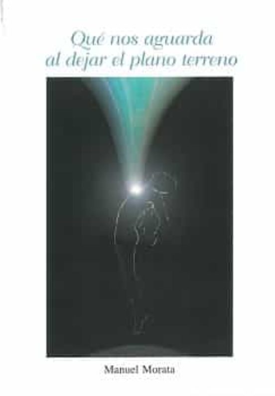 Qué Nos Aguarda Al Dejar El Plano Terreno