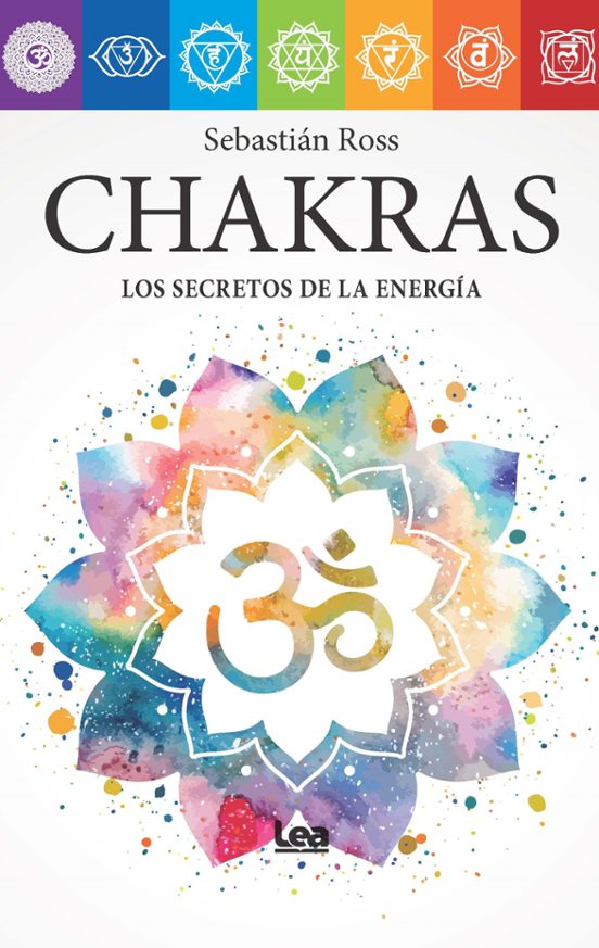 Chakras: Los Secretos De La Energia