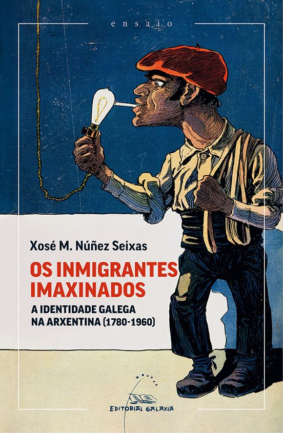 Os Inmigrantes Imaxinados.A Identidade Galega Na Arxentina