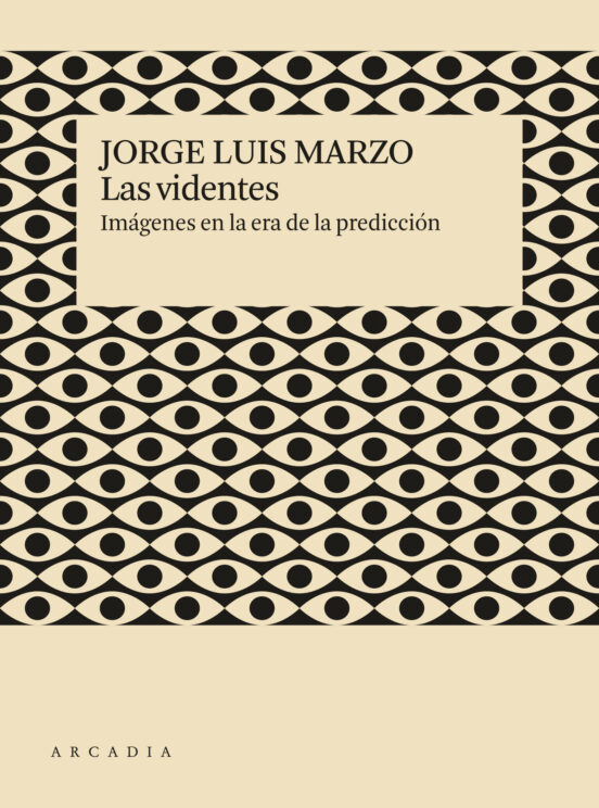 Las Videntes: Imagenes en la Era de la Predición