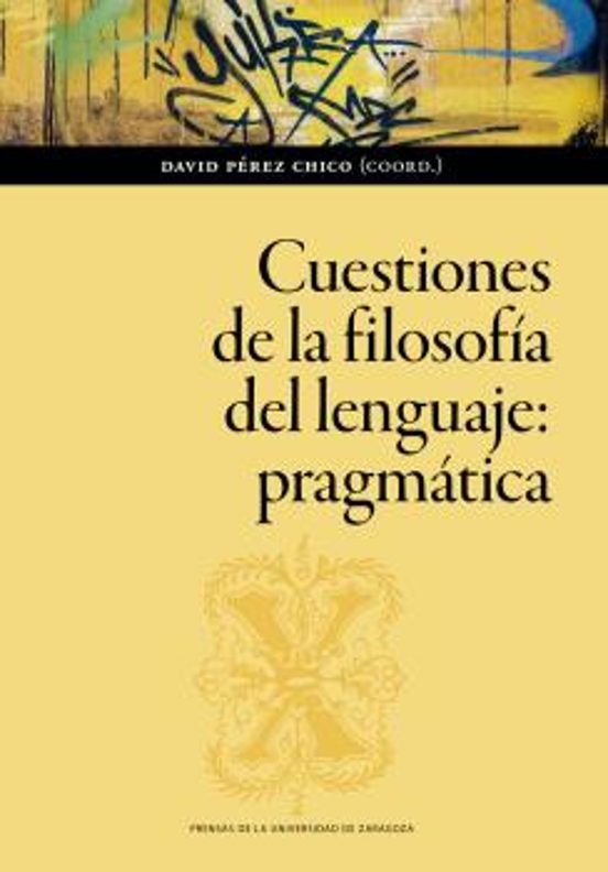 Cuestiones De La Filosofía Del Lenguaje: Pragmática