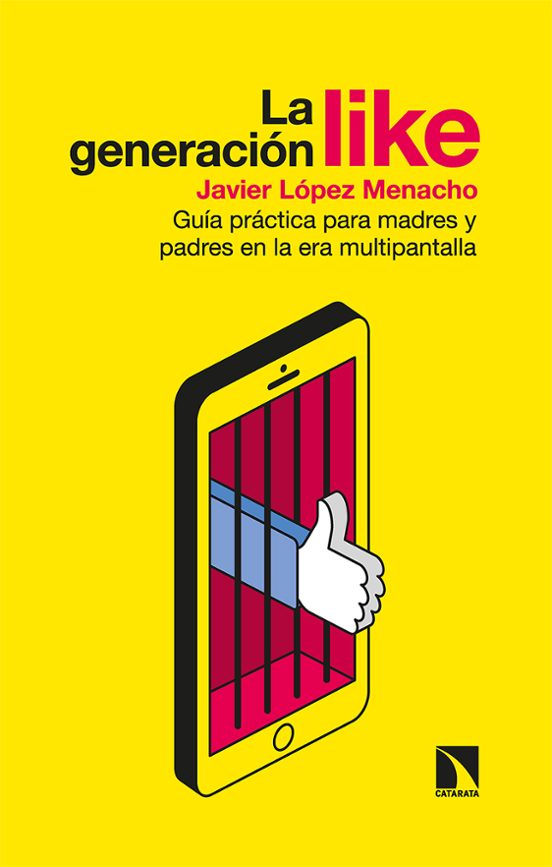 La Generacion Like: Guia De Supervivencia Para Madres Y Padres En La E