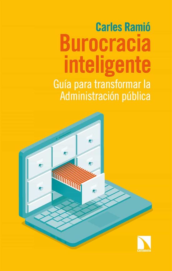 Burocracia Inteligente: Guia Para Transformar La Administracion Public
