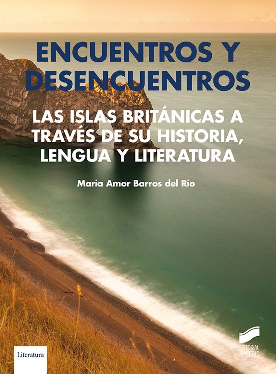 Encuentros Y Desencuentros. Las Islas Británicas A Través De Su H Isto