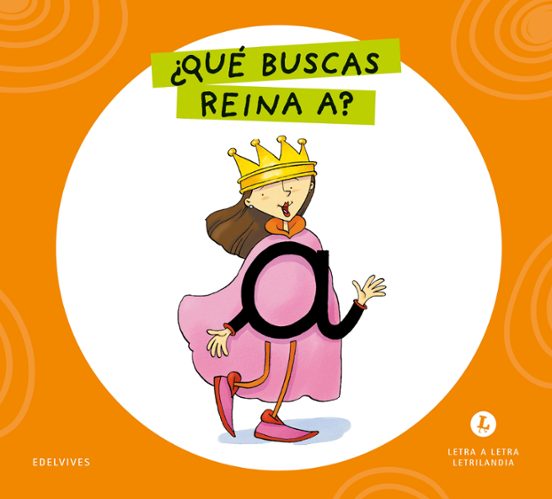 ¿qué Buscas Reina A? Letra A Letra Letrilandia 2026