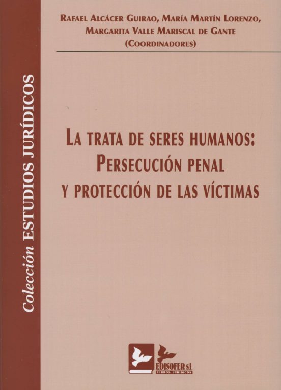 La Trata De Seres Humanos: Persecucion Penal Y Proteccion De Las Vícti