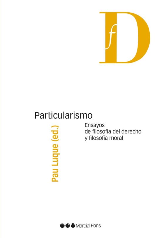 Particularismo. Ensayos De Filosofia Del Derecho Y Filosofia Mora L