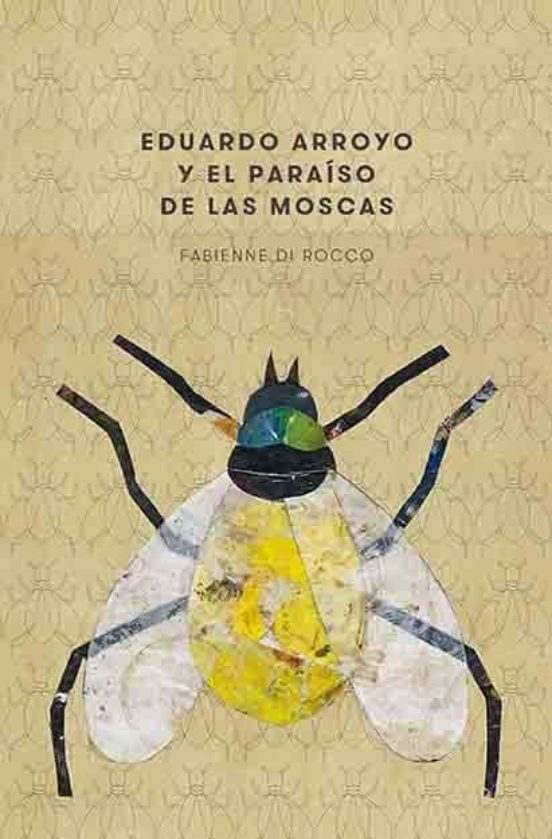 Eduardo Arroyo Y El Paraiso De Las Moscas