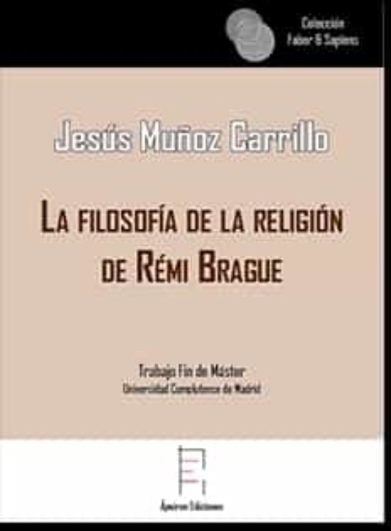 La Filosofia de la Religion de Remi Brague: Desmontando Topicos del Ju