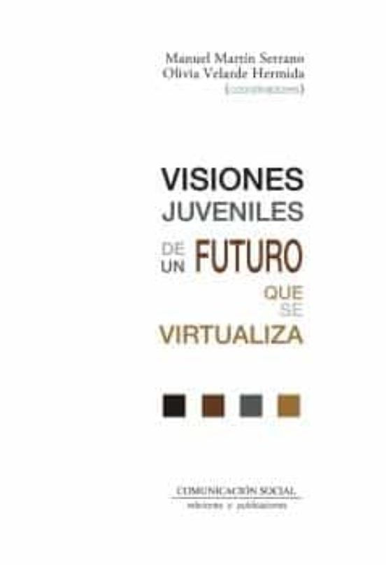Visiones Juveniles De Un Futuro Que Se Virtualiza