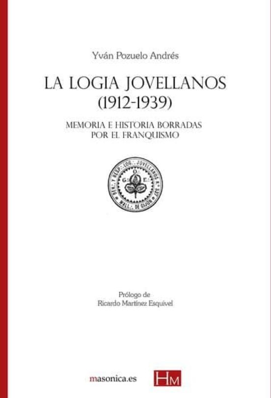 La Logia Jovellanos : Memoria E Historia Borradas Por El Fr