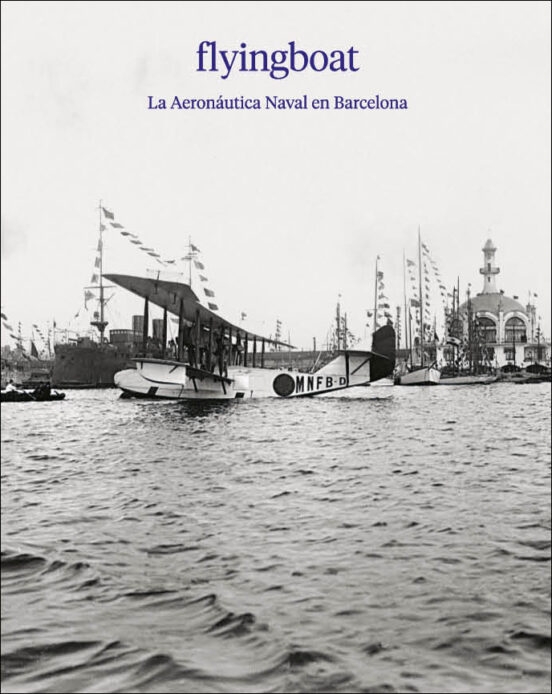 Flyingboat: La Aeronautica Naval En Barcelona