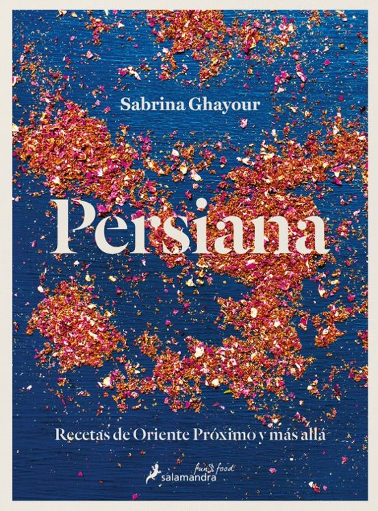 Persiana: Recetas De Oriente Proximo Y Mas Alla