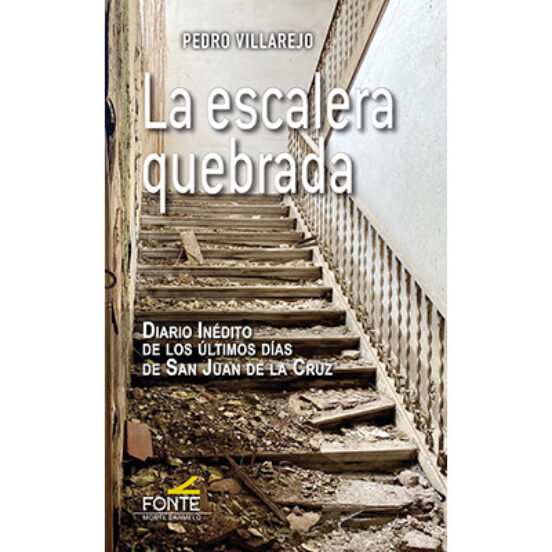 La Escalera Quebrada: Diario Inedito De Los Ultimos Dias De San Juan D