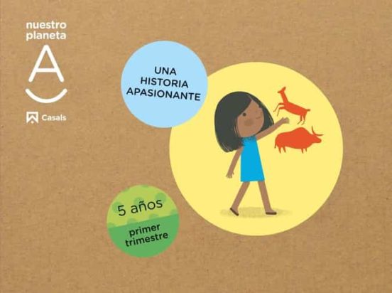 Una Historia Apasionante. Nuestro Planeta A Infantil 5 Años Primer Tri