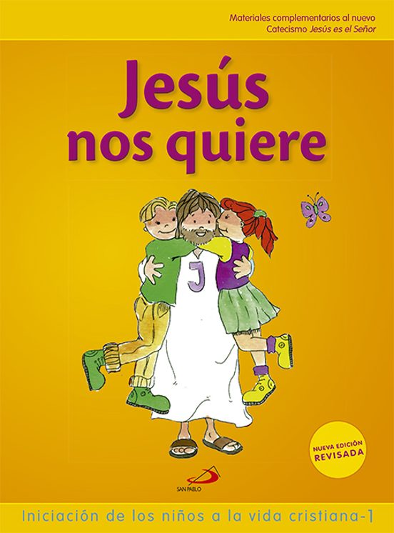 Jesús Nos Quiere 1. Iniciación De Los Niños A La Vida Cristiana