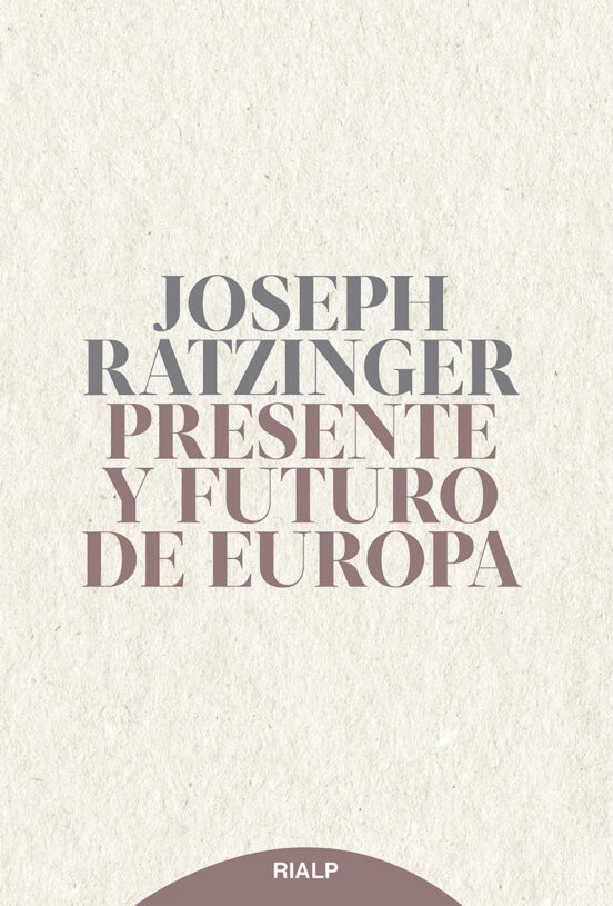 Presente Y Futuro De Europa: Sus Fundamentos Hoy Y Mañana