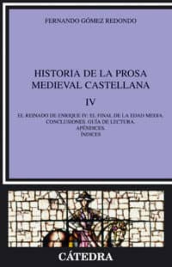 Historia De La Prosa Medieval Castellana Iv: El Reinado De Enrique Iv