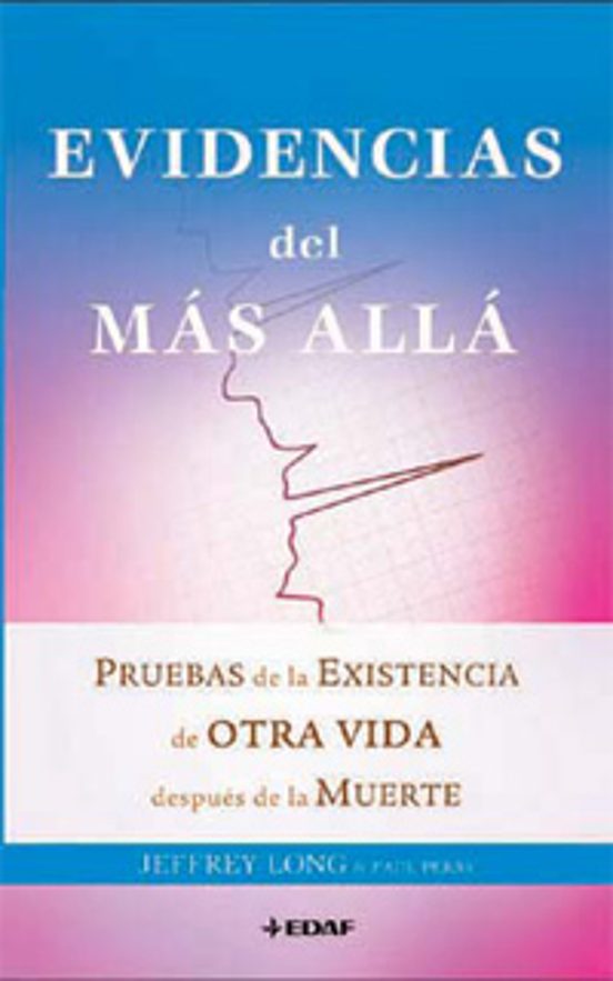 Evidencias del Mas Alla: Pruebas de la Existencia de Otra Vida de Spue