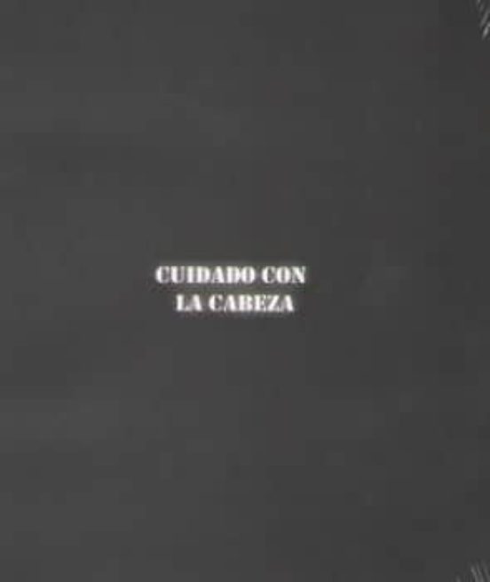 Cuidado Con La Cabeza