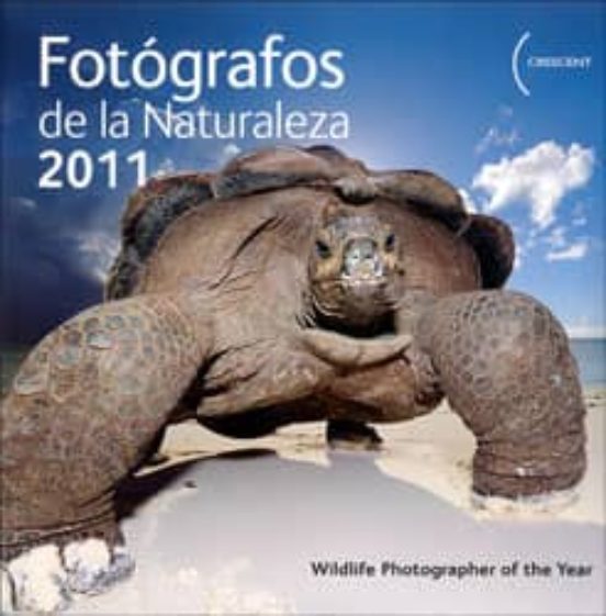 Fotografos De La Naturaleza 2011: Wildlife Photographer Of De Yea R