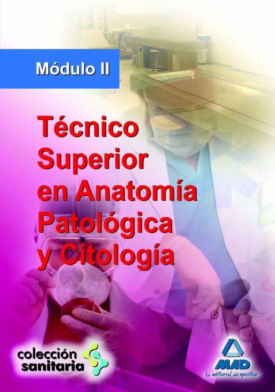 Técnico Superior En Anatomía Patológica Y Citología. Módulo Ii