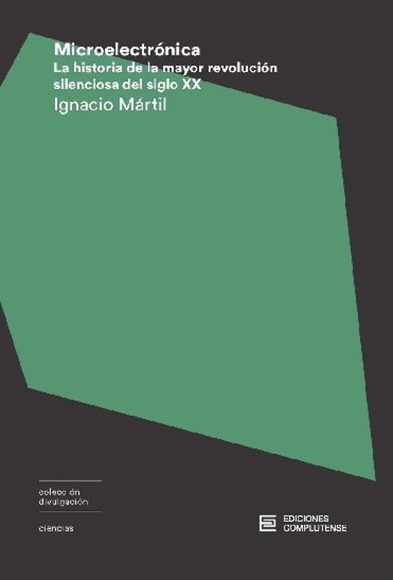 Microelectronica: La Historia De La Mayor Revolucion Silenciosa Del Si