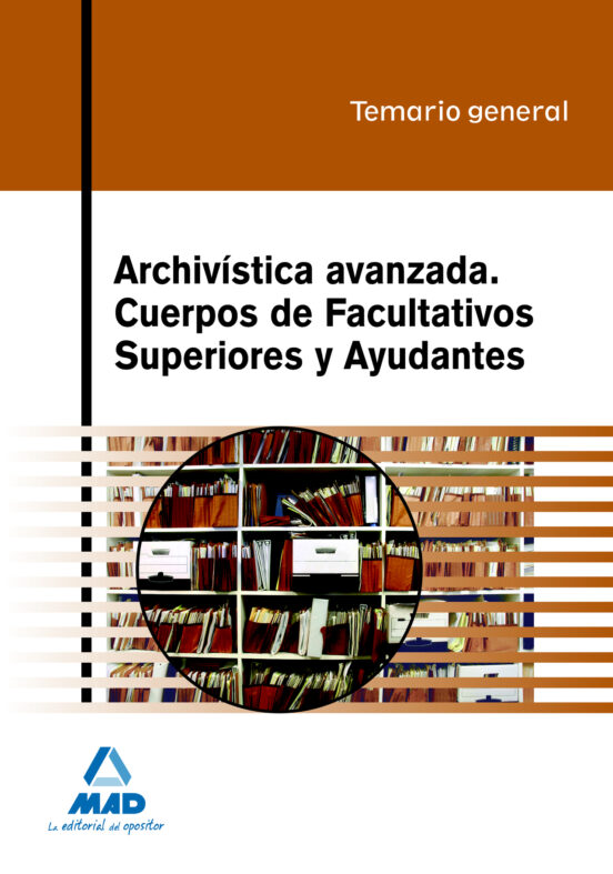 Archivística Avanzada. Cuerpos De Facultativos Superiores Y Ayudantes. Temario General