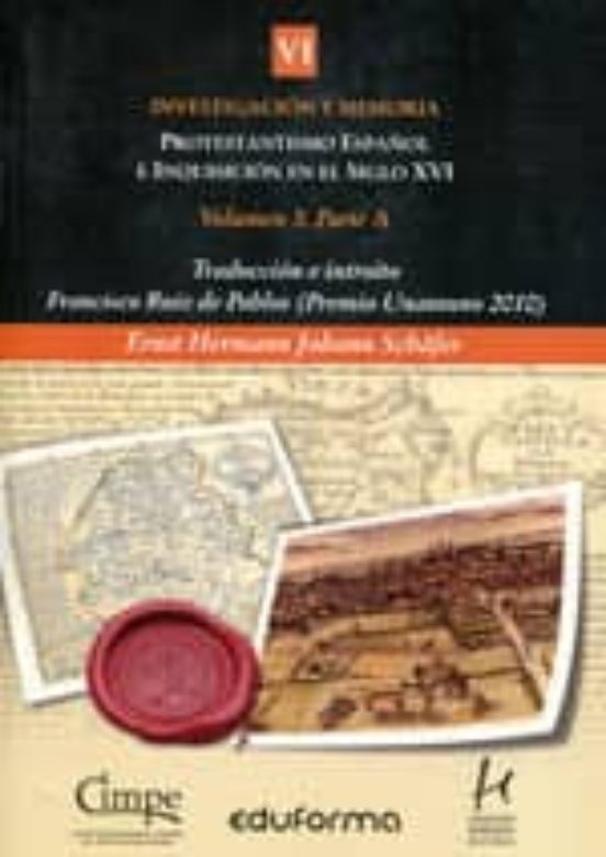 Protestantismo Español E Inquisicion En El Siglo Xvi. Tomo Vi. Parte 1