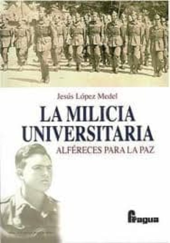La Milicia Universitaria: Alferes Para La Paz