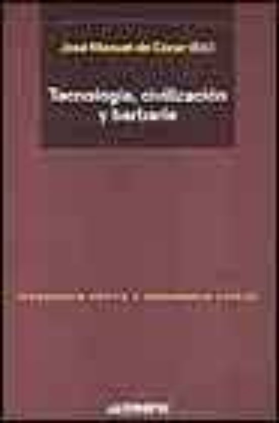 Tecnologia Civilizacion Y Barbarie