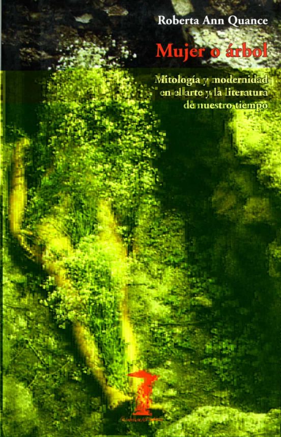 Mujer O Arbol: Mitologia Y Modernidad En El Arte Y La Literatura De Nu