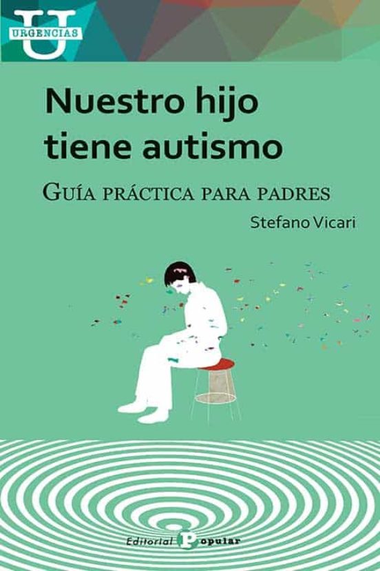 Nuestro Hijo Tiene Autismo: Guia Practica para Padres
