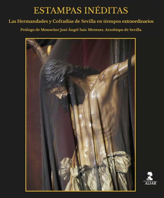 Estampas Ineditas. Las Hermandades Y Cofradias De Sevilla En Tiempos E