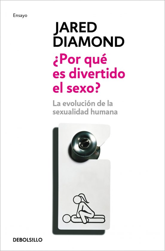 ¿por Que Es Divertido El Sexo?: La Evolucion De La Sexualidad Hum Ana
