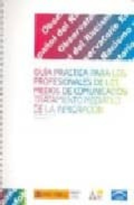 Guia Practica Para Los Profesionales De Los Medios De Comunicacio N: T