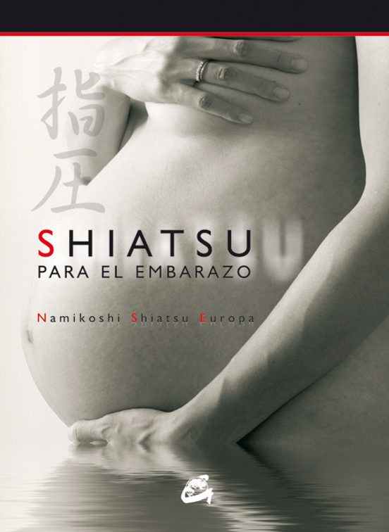 Shiatsu Para El Embarazo : La Mejor Forma De Mantene Se B