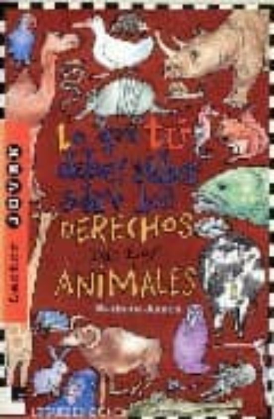 Lo Que Tú Debes Saber Sobre Los Derechos De Los Animales
