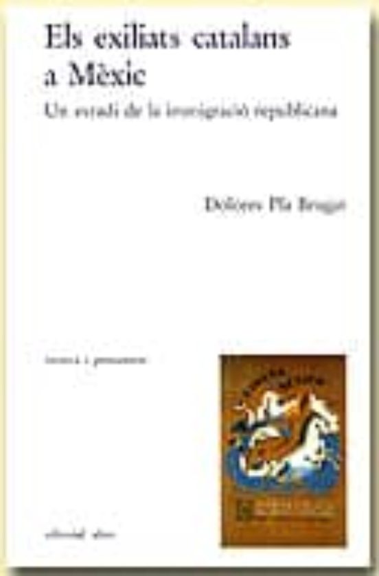 Els Exiliats Catalans A Mexic: Un Estudi De La Inmigracio Republi Cana