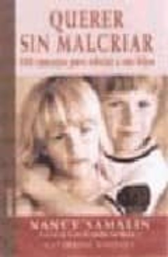 Querer sin Malcriar: 100 Consejos para Educar a Sus Hijos